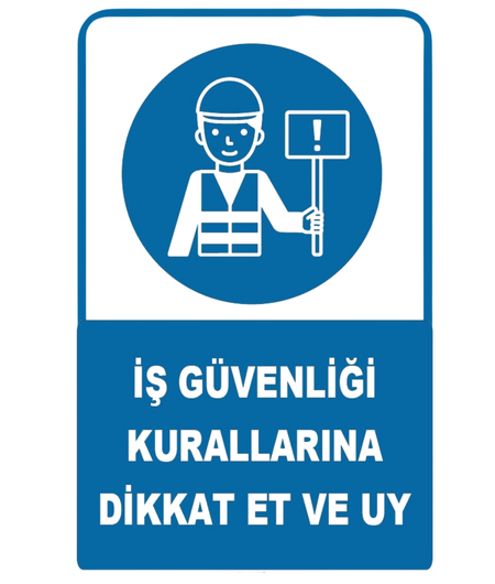 İş Güvenliği Kurallarına Dikkat Et ve Uy 25*35 Uyarı Levhası
