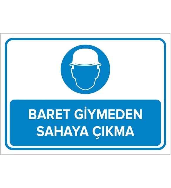 Baret Giymeden Sahaya Çıkma 25*35 Uyarı Levhası