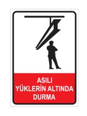 Asılı Yüklerin Altında Durma 25*35 Uyarı Levhası