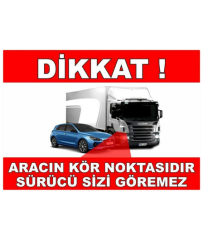 Aracın Kör Noktasıdır Sürücü Sizi Göremez 25*35 Uyarı Levhası