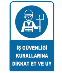 İş Güvenliği Kurallarına Dikkat Et ve Uy 25*35 Uyarı Levhası