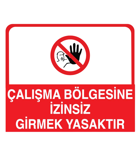 Çalışma Bölgesine İzinsiz Girmek Yasaktır 25*35 Uyarı Levhası