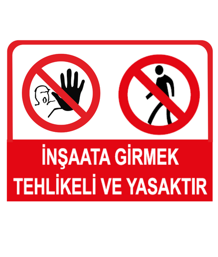 İnşaata Girmek Tehlikeli ve Yasaktır 25*35 Uyarı Levhası