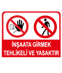 İnşaata Girmek Tehlikeli ve Yasaktır 25*35 Uyarı Levhası