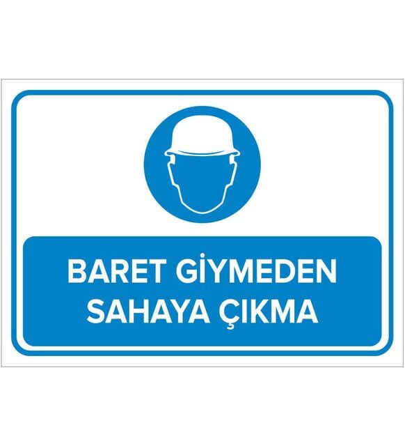 Baret Giymeden Sahaya Çıkma 25*35 Uyarı Levhası