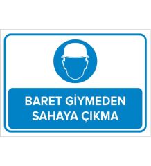 Baret Giymeden Sahaya Çıkma 25*35 Uyarı Levhası