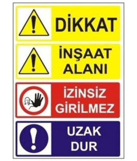 Dikkat - İnşaat Alanı - İzinsiz Girilmez - Uzak Dur 25*35 Uyarı Levhası