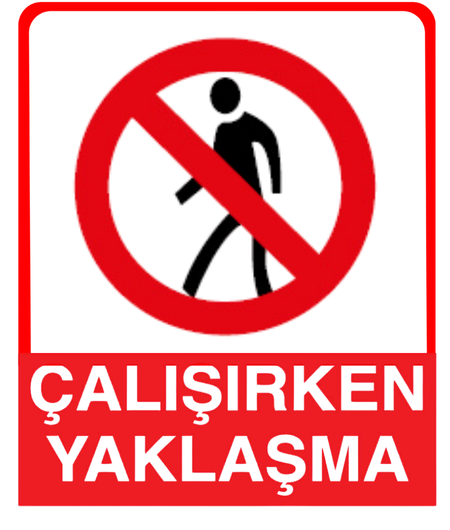 Çalışırken Yaklaşma 25*35 Uyarı Levhası