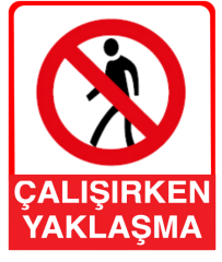 Çalışırken Yaklaşma 25*35 Uyarı Levhası